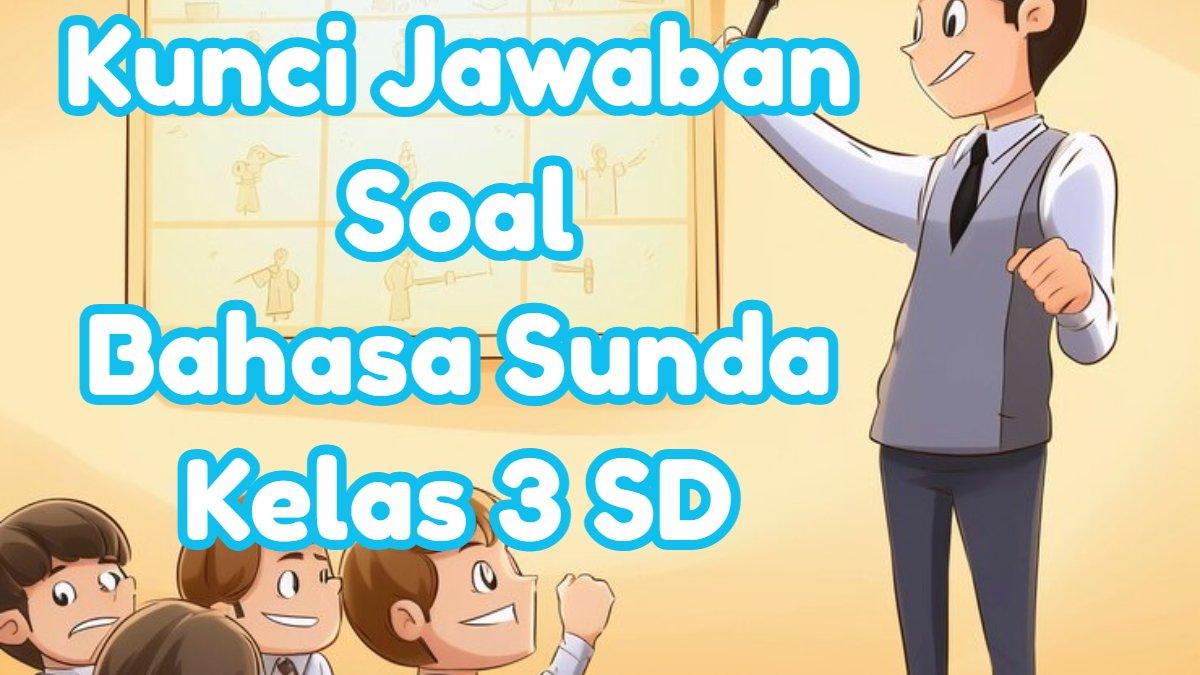 Bahasa Sunda dari Ayam Adalah Kunci Jawaban 35 Soal PTS Bahasa Sunda
